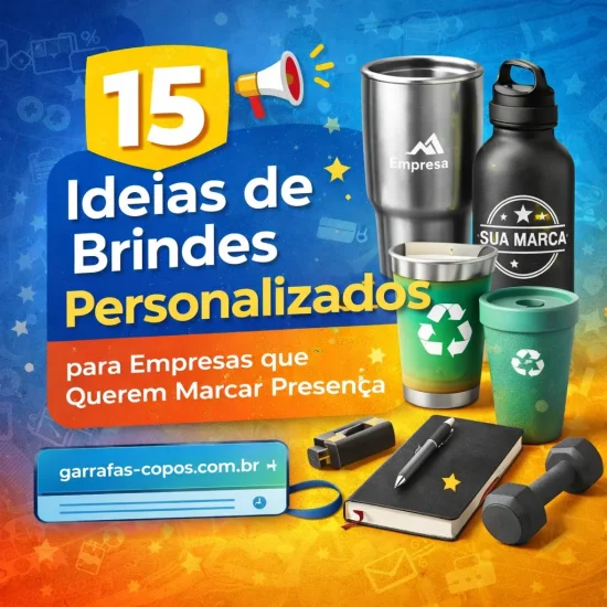 15 Ideias de Brindes Personalizados para Empresas que Querem Marcar Presen&ccedil;a