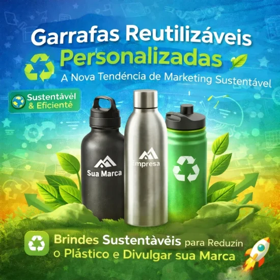 Garrafas Reutiliz&aacute;veis Personalizadas: A Nova Tend&ecirc;ncia de Marketing Sustent&aacute;vel